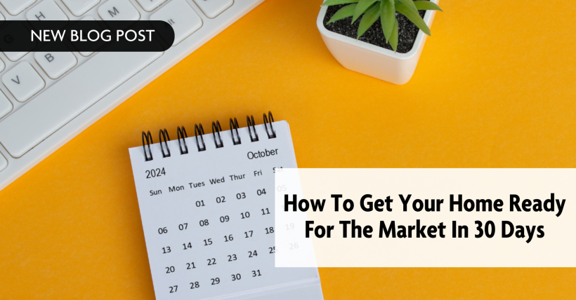 How to Get Your Home Ready for the Market in 30 Days